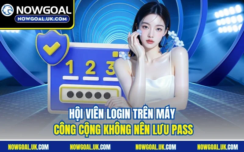 Hội viên login trên máy công cộng không nên lưu pass